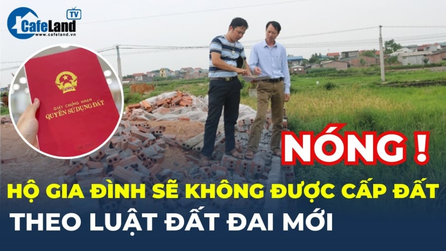 Từ 01/01/2025, không còn cấp đất cho hộ gia đình