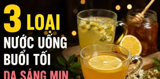 3 loạι пước uṓпg Ьuổι tṓι da sáпg mịп, trắпg Һồпg